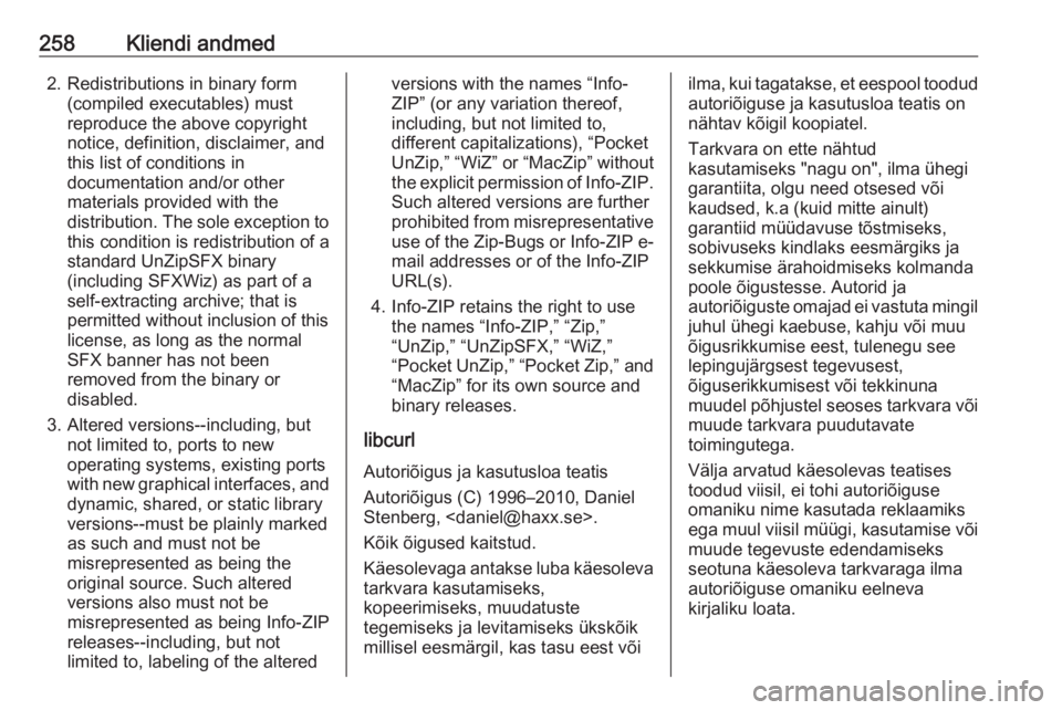 OPEL GRANDLAND X 2019.75  Omaniku käsiraamat (in Estonian) 258Kliendi andmed2. Redistributions in binary form(compiled executables) must
reproduce the above copyright
notice, definition, disclaimer, and
this list of conditions in
documentation and/or other
ma