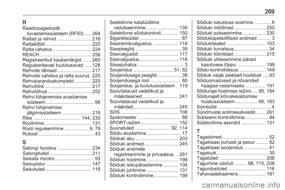 OPEL GRANDLAND X 2019.75  Omaniku käsiraamat (in Estonian) 269RRaadiosageduslik tuvastamissüsteem (RFID)...... 264
Rattad ja rehvid  ......................... 216
Rattakilbid  .................................. 220
Ratta vahetus  ............................