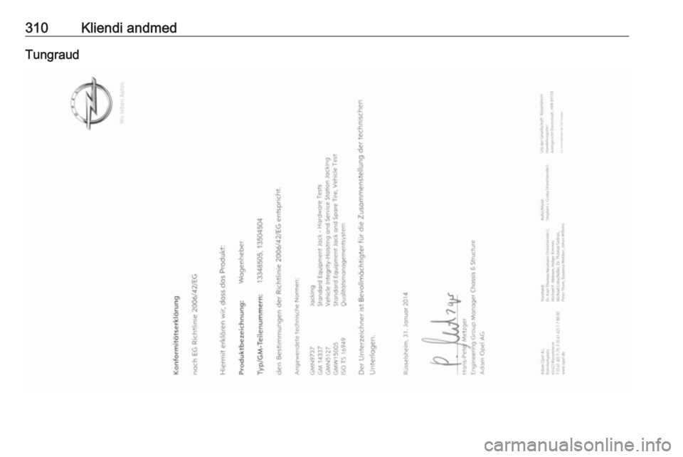 OPEL INSIGNIA 2016.5 Omaniku käsiraamat (in Estonian) 310Kliendi andmedTungraud OPEL INSIGNIA 2016.5 Omaniku käsiraamat (in Estonian) 310Kliendi andmedTungraud