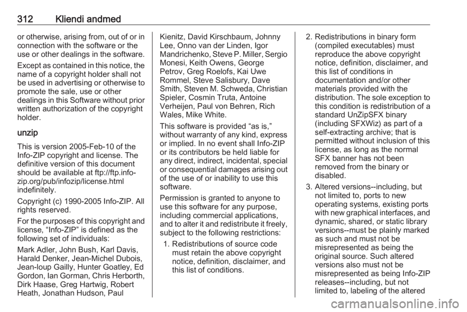 OPEL INSIGNIA 2016.5 Omaniku käsiraamat (in Estonian) 312Kliendi andmedor otherwise, arising from, out of or inconnection with the software or the
use or other dealings in the software.
Except as contained in this notice, the
name of a copyright holder s OPEL INSIGNIA 2016.5 Omaniku käsiraamat (in Estonian) 312Kliendi andmedor otherwise, arising from, out of or inconnection with the software or the
use or other dealings in the software.
Except as contained in this notice, the
name of a copyright holder s