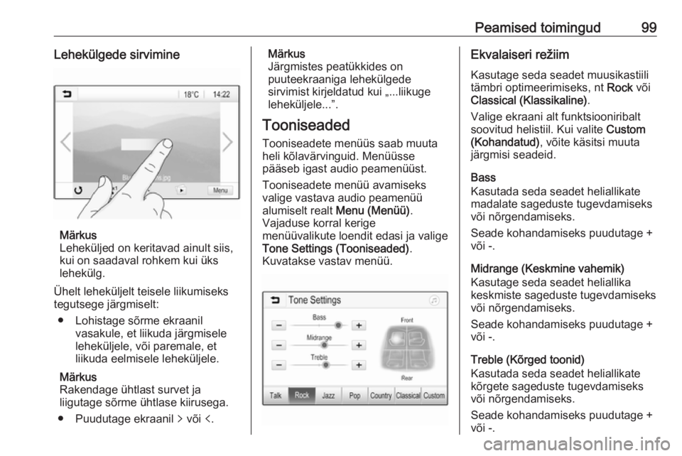 OPEL INSIGNIA BREAK 2017.5  Infotainment-süsteemi juhend (in Estonian) Peamised toimingud99Lehekülgede sirvimine
Märkus
Leheküljed on keritavad ainult siis,
kui on saadaval rohkem kui üks lehekülg.
Ühelt leheküljelt teisele liikumiseks
tegutsege järgmiselt:
● L OPEL INSIGNIA BREAK 2017.5  Infotainment-süsteemi juhend (in Estonian) Peamised toimingud99Lehekülgede sirvimine
Märkus
Leheküljed on keritavad ainult siis,
kui on saadaval rohkem kui üks lehekülg.
Ühelt leheküljelt teisele liikumiseks
tegutsege järgmiselt:
● L