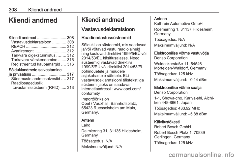 OPEL INSIGNIA BREAK 2018  Omaniku käsiraamat (in Estonian) 308Kliendi andmedKliendi andmedKliendi andmed.......................... 308
Vastavusdeklaratsioon ............308
REACH .................................... 312
Avariiremont ..........................