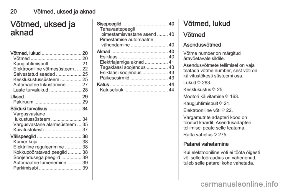OPEL INSIGNIA BREAK 2019.5 Omaniku käsiraamat (in Estonian) 20Võtmed, uksed ja aknadVõtmed, uksed jaaknadVõtmed, lukud .............................. 20
Võtmed ...................................... 20
Kaugjuhtimispult ........................21
Elektrooni OPEL INSIGNIA BREAK 2019.5 Omaniku käsiraamat (in Estonian) 20Võtmed, uksed ja aknadVõtmed, uksed jaaknadVõtmed, lukud .............................. 20
Võtmed ...................................... 20
Kaugjuhtimispult ........................21
Elektrooni