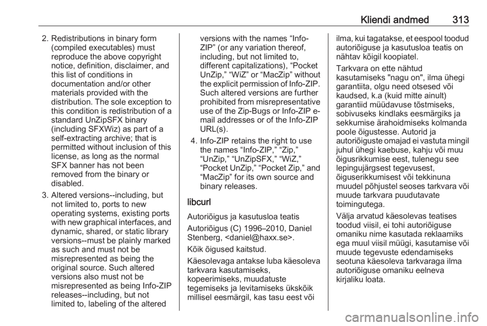 OPEL INSIGNIA BREAK 2019.5 Omaniku käsiraamat (in Estonian) Kliendi andmed3132. Redistributions in binary form(compiled executables) must
reproduce the above copyright
notice, definition, disclaimer, and
this list of conditions in
documentation and/or other
ma OPEL INSIGNIA BREAK 2019.5 Omaniku käsiraamat (in Estonian) Kliendi andmed3132. Redistributions in binary form(compiled executables) must
reproduce the above copyright
notice, definition, disclaimer, and
this list of conditions in
documentation and/or other
ma