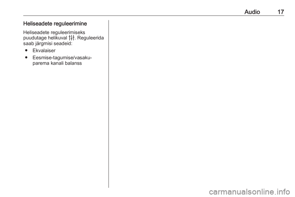 OPEL INSIGNIA BREAK 2020  Infotainment-süsteemi juhend (in Estonian) Audio17Heliseadete reguleerimineHeliseadete reguleerimiseks
puudutage helikuval  b. Reguleerida
saab järgmisi seadeid:
● Ekvalaiser
● Eesmise-tagumise/vasaku- parema kanali balanss 