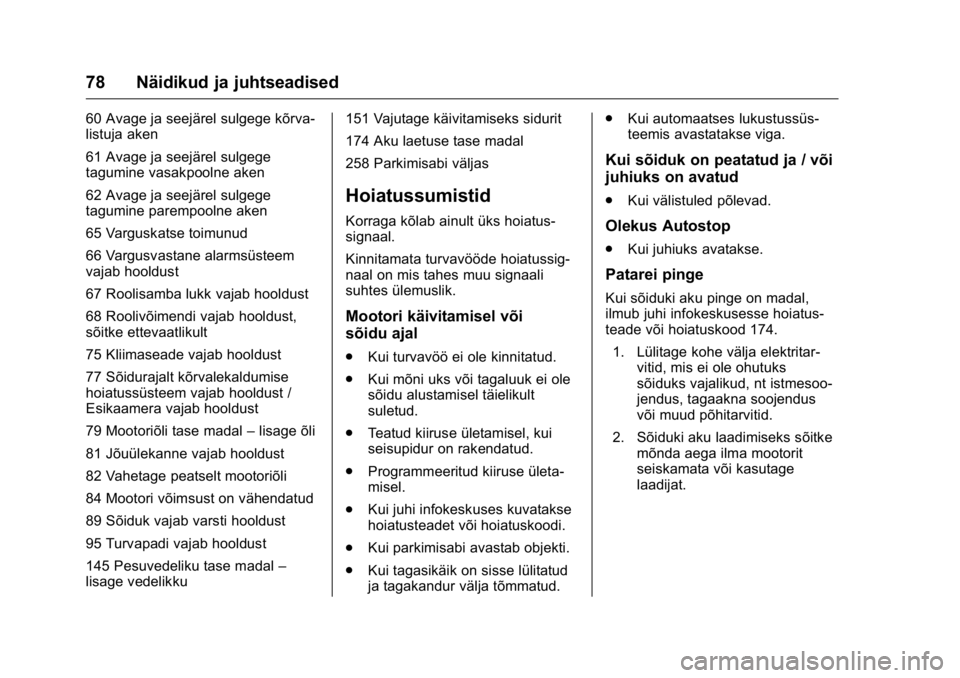 OPEL KARL 2016  Omaniku käsiraamat (in Estonian) OPEL Karl Owner Manual (GMK-Localizing-EU LHD-9231167) - 2016 - crc -
9/10/15
78 Näidikud ja juhtseadised
60 Avage ja seejärel sulgege kõrva-
listuja aken
61 Avage ja seejärel sulgege
tagumine vas