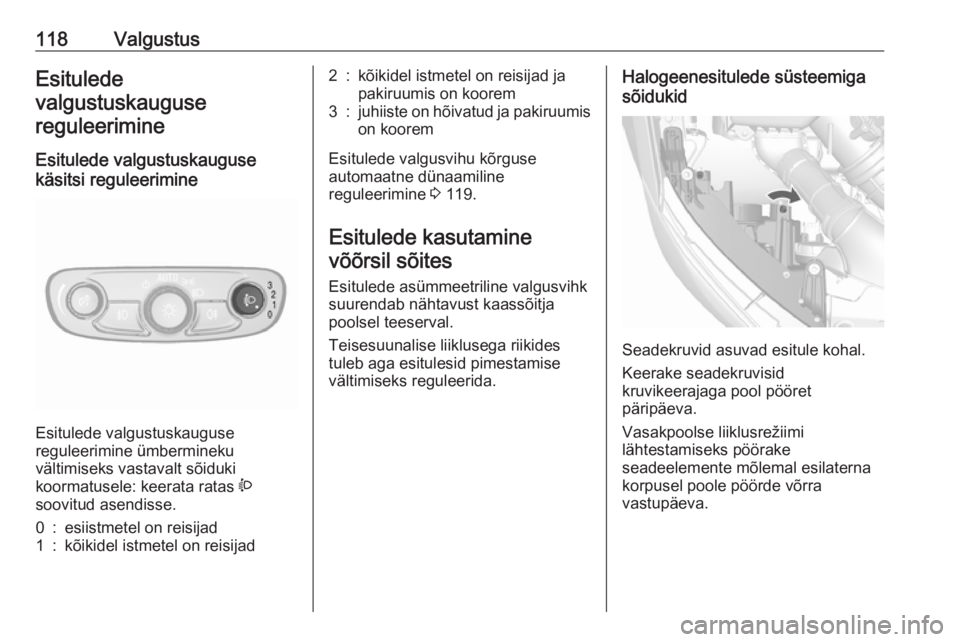OPEL MOKKA X 2017 Omaniku käsiraamat (in Estonian) 118ValgustusEsitulede
valgustuskauguse
reguleerimine
Esitulede valgustuskauguse
käsitsi reguleerimine
Esitulede valgustuskauguse
reguleerimine ümbermineku
vältimiseks vastavalt sõiduki
koormatuse OPEL MOKKA X 2017 Omaniku käsiraamat (in Estonian) 118ValgustusEsitulede
valgustuskauguse
reguleerimine
Esitulede valgustuskauguse
käsitsi reguleerimine
Esitulede valgustuskauguse
reguleerimine ümbermineku
vältimiseks vastavalt sõiduki
koormatuse