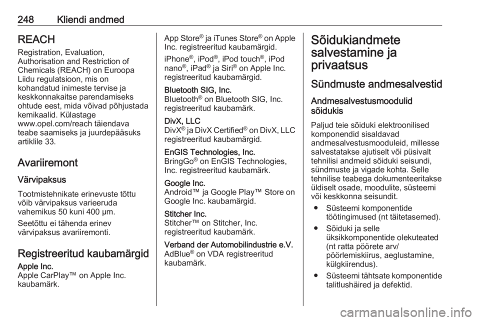 OPEL MOVANO_B 2018 Omaniku käsiraamat (in Estonian) 248Kliendi andmedREACHRegistration, Evaluation,
Authorisation and Restriction of
Chemicals (REACH) on Euroopa
Liidu regulatsioon, mis on
kohandatud inimeste tervise ja
keskkonnakaitse parendamiseks
oh OPEL MOVANO_B 2018 Omaniku käsiraamat (in Estonian) 248Kliendi andmedREACHRegistration, Evaluation,
Authorisation and Restriction of
Chemicals (REACH) on Euroopa
Liidu regulatsioon, mis on
kohandatud inimeste tervise ja
keskkonnakaitse parendamiseks
oh
