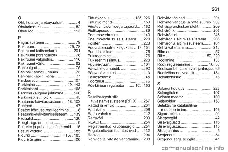 OPEL MOVANO_B 2018.5  Omaniku käsiraamat (in Estonian) 261OOht, hoiatus ja ettevaatust  .............4
Ohukolmnurk  ............................... 82
Ohutuled  .................................... 113
P Pagasisüsteem  ............................ 79
Pak