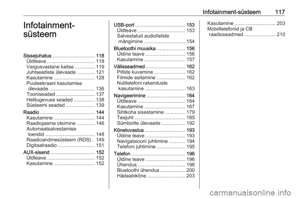 OPEL MOVANO_B 2020  Omaniku käsiraamat (in Estonian) Infotainment-süsteem117Infotainment-
süsteemSissejuhatus .............................. 118
Üldteave .................................. 118
Vargusvastane kaitse ..............119
Juhtseadiste ülev