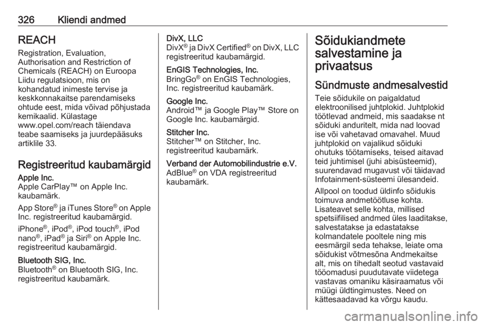 OPEL MOVANO_B 2020 Omaniku käsiraamat (in Estonian) 326Kliendi andmedREACHRegistration, Evaluation,
Authorisation and Restriction of
Chemicals (REACH) on Euroopa
Liidu regulatsioon, mis on
kohandatud inimeste tervise ja
keskkonnakaitse parendamiseks
oh OPEL MOVANO_B 2020 Omaniku käsiraamat (in Estonian) 326Kliendi andmedREACHRegistration, Evaluation,
Authorisation and Restriction of
Chemicals (REACH) on Euroopa
Liidu regulatsioon, mis on
kohandatud inimeste tervise ja
keskkonnakaitse parendamiseks
oh