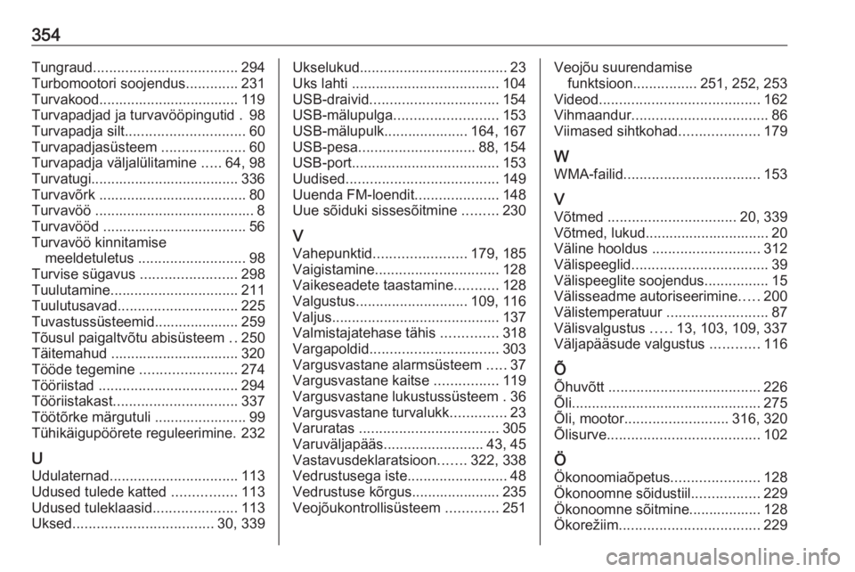 OPEL MOVANO_B 2020  Omaniku käsiraamat (in Estonian) 354Tungraud.................................... 294
Turbomootori soojendus .............231
Turvakood................................... 119
Turvapadjad ja turvavööpingutid . 98
Turvapadja silt ....