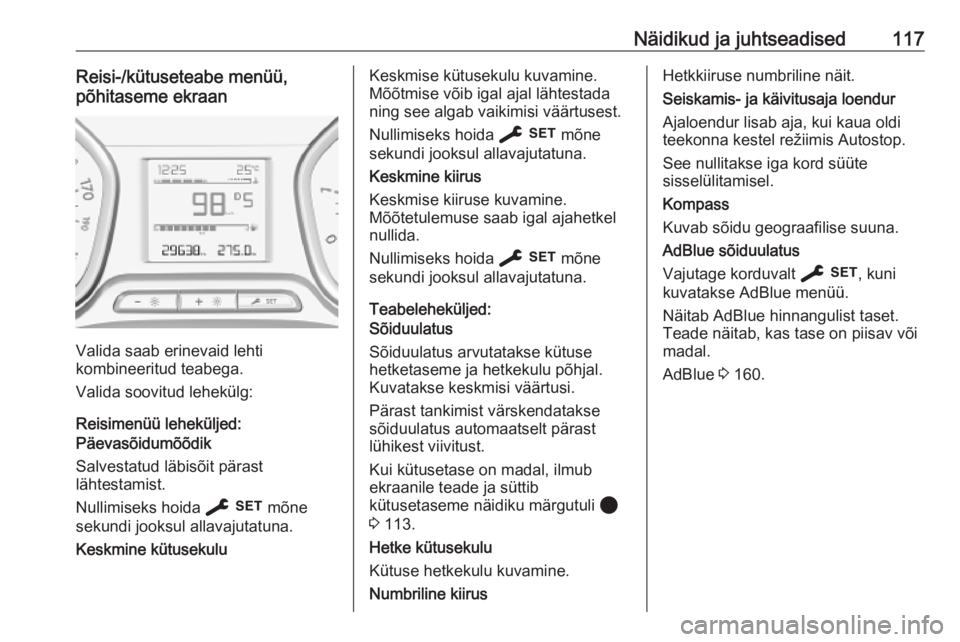OPEL VIVARO C 2020  Omaniku käsiraamat (in Estonian) Näidikud ja juhtseadised117Reisi-/kütuseteabe menüü,
põhitaseme ekraan
Valida saab erinevaid lehti
kombineeritud teabega.
Valida soovitud lehekülg:
Reisimenüü leheküljed:
Päevasõidumõõdik
