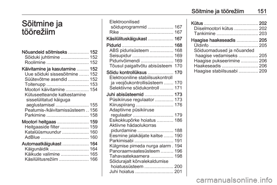 OPEL VIVARO C 2020  Omaniku käsiraamat (in Estonian) Sõitmine ja töörežiim151Sõitmine ja
töörežiimNõuandeid sõitmiseks ...............152
Sõiduki juhtimine .....................152
Roolimine ................................ 152
Käivitamine j