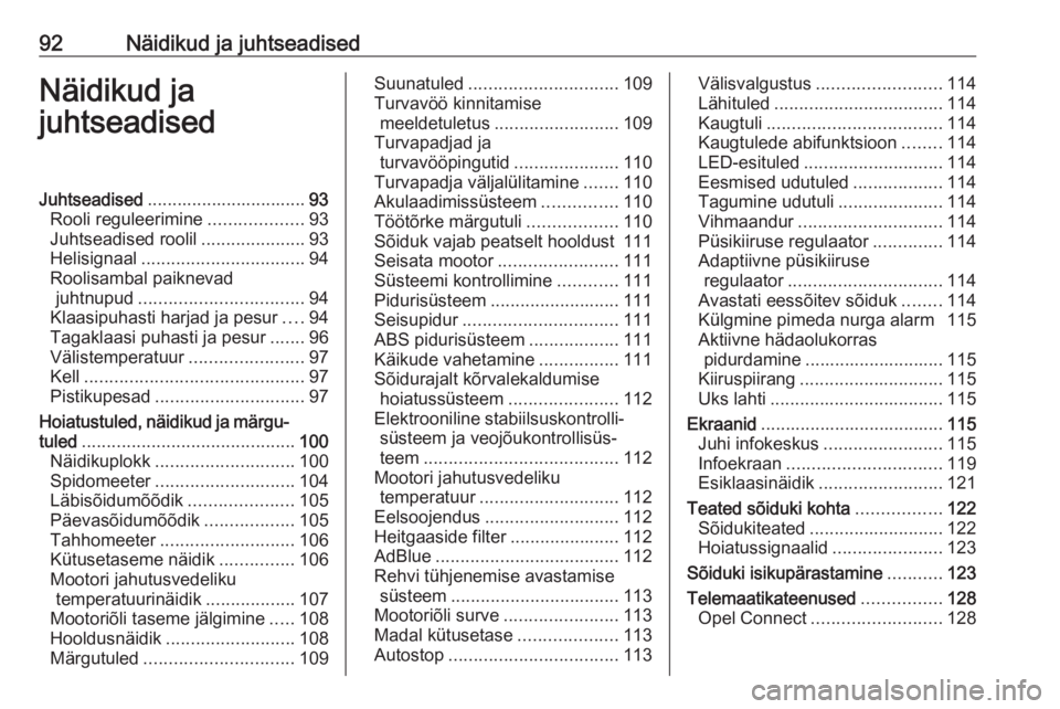 OPEL VIVARO C 2020  Omaniku käsiraamat (in Estonian) 92Näidikud ja juhtseadisedNäidikud ja
juhtseadisedJuhtseadised ................................ 93
Rooli reguleerimine ...................93
Juhtseadised roolil .....................93
Helisignaal .