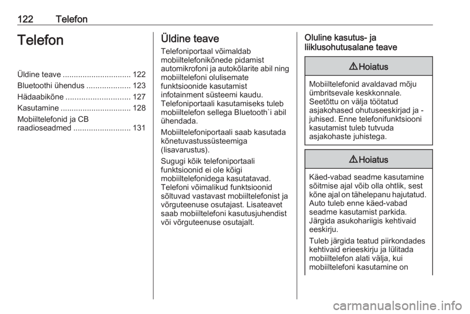 OPEL ZAFIRA C 2016 Infotainment-süsteemi juhend (in Estonian) 122TelefonTelefonÜldine teave............................... 122
Bluetoothi ühendus ....................123
Hädaabikõne ............................. 127
Kasutamine ............................... OPEL ZAFIRA C 2016 Infotainment-süsteemi juhend (in Estonian) 122TelefonTelefonÜldine teave............................... 122
Bluetoothi ühendus ....................123
Hädaabikõne ............................. 127
Kasutamine ...............................