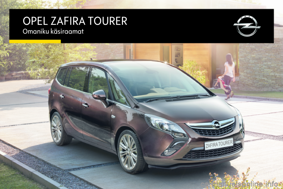 OPEL ZAFIRA C 2016  Omaniku käsiraamat (in Estonian) OPEL ZAFIRA TOUREROmaniku käsiraamat 