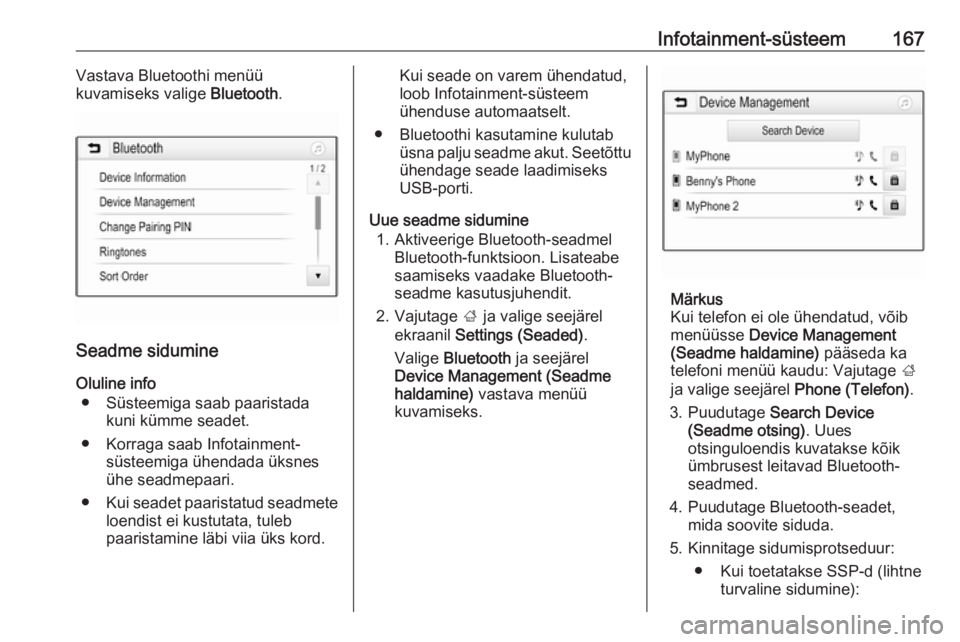OPEL ZAFIRA C 2019  Omaniku käsiraamat (in Estonian) Infotainment-süsteem167Vastava Bluetoothi menüü
kuvamiseks valige  Bluetooth.
Seadme sidumine
Oluline info ● Süsteemiga saab paaristada kuni kümme seadet.
● Korraga saab Infotainment- süstee
