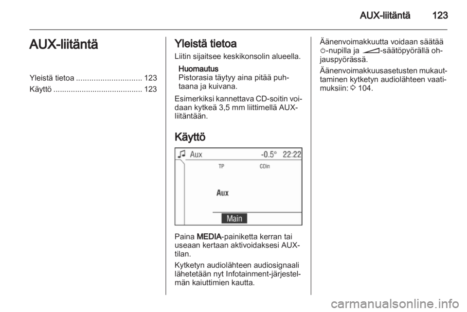 OPEL ANTARA 2013 Infotainment-ohjekirja (in Finnish) OPEL ANTARA 2013 Infotainment-ohjekirja (in Finnish)