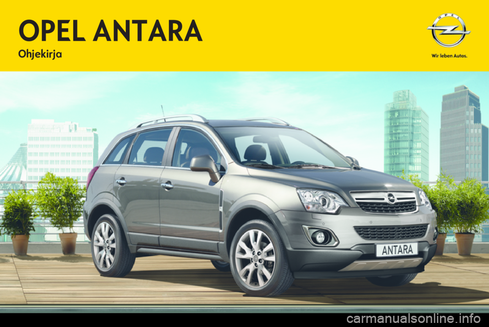 OPEL ANTARA 2013.5 Ohjekirja (in Finnish) OPEL ANTARA 2013.5 Ohjekirja (in Finnish)