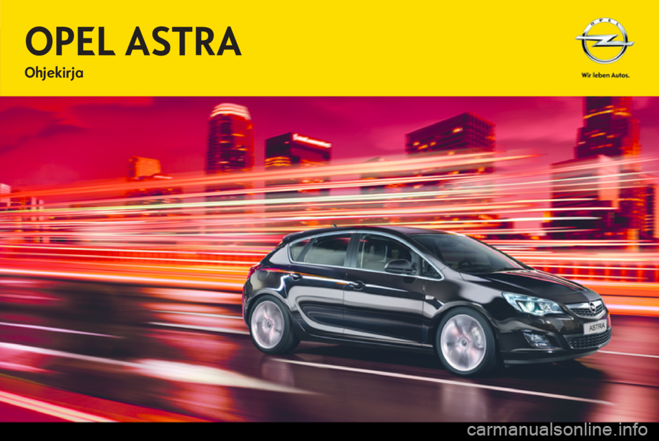 OPEL ASTRA J 2013 Ohjekirja (in Finnish) OPEL ASTRA J 2013 Ohjekirja (in Finnish)
