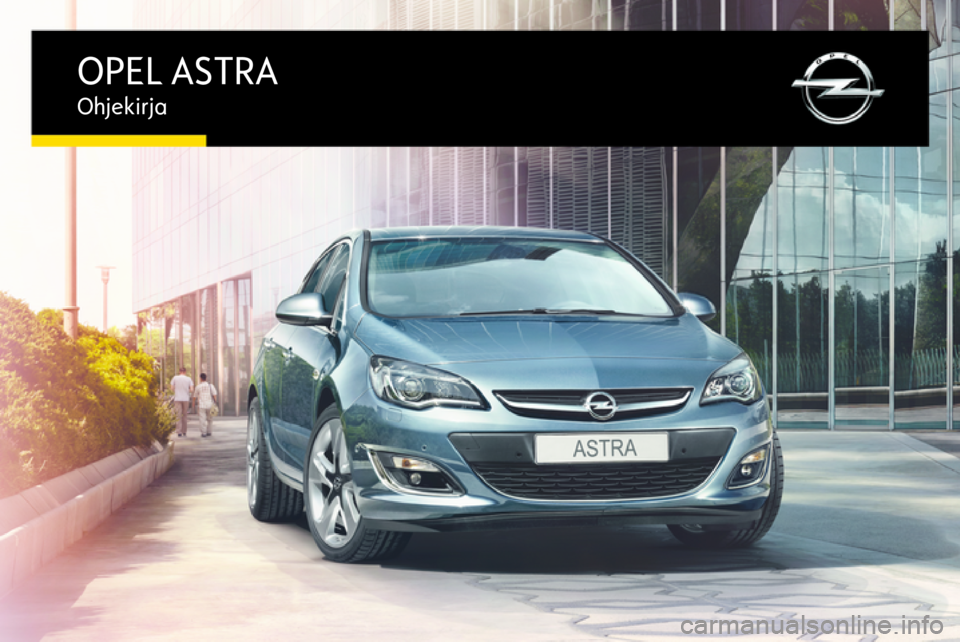 OPEL ASTRA J 2016  Ohjekirja (in Finnish) OPEL ASTRAOhjekirja 