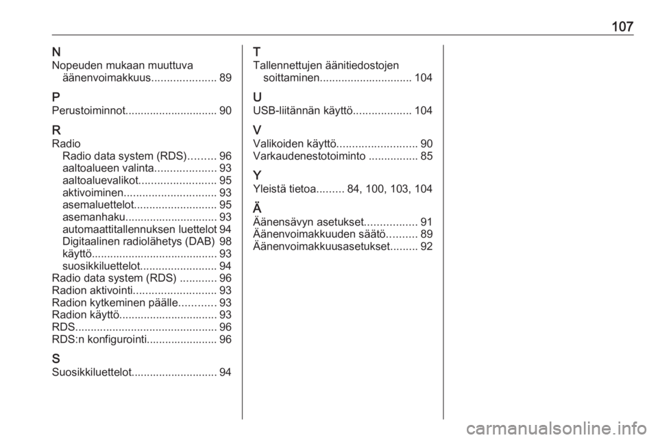 OPEL CASCADA 2017  Infotainment-ohjekirja (in Finnish) 107NNopeuden mukaan muuttuva äänenvoimakkuus .....................89
P Perustoiminnot.............................. 90
R Radio Radio data system (RDS) .........96
aaltoalueen valinta ...............