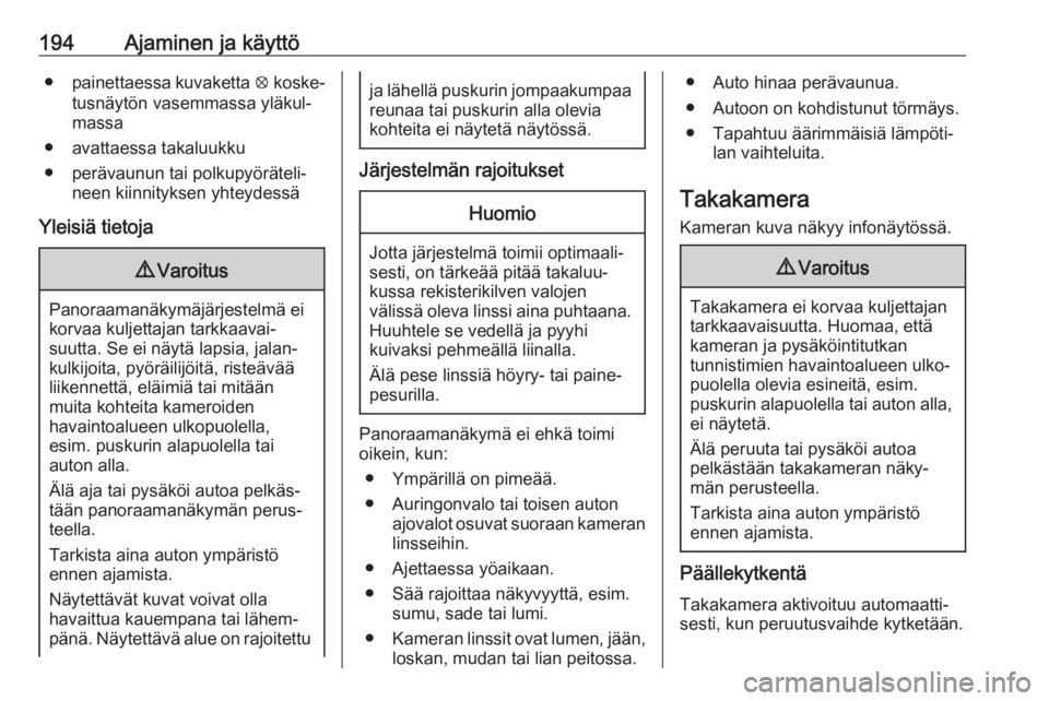 OPEL COMBO E 2019 Ohjekirja (in Finnish) 194Ajaminen ja käyttö●painettaessa kuvaketta q koske‐
tusnäytön vasemmassa yläkul‐ massa
● avattaessa takaluukku
● perävaunun tai polkupyöräteli‐ neen kiinnityksen yhteydessä
Yle OPEL COMBO E 2019 Ohjekirja (in Finnish) 194Ajaminen ja käyttö●painettaessa kuvaketta q koske‐
tusnäytön vasemmassa yläkul‐ massa
● avattaessa takaluukku
● perävaunun tai polkupyöräteli‐ neen kiinnityksen yhteydessä
Yle