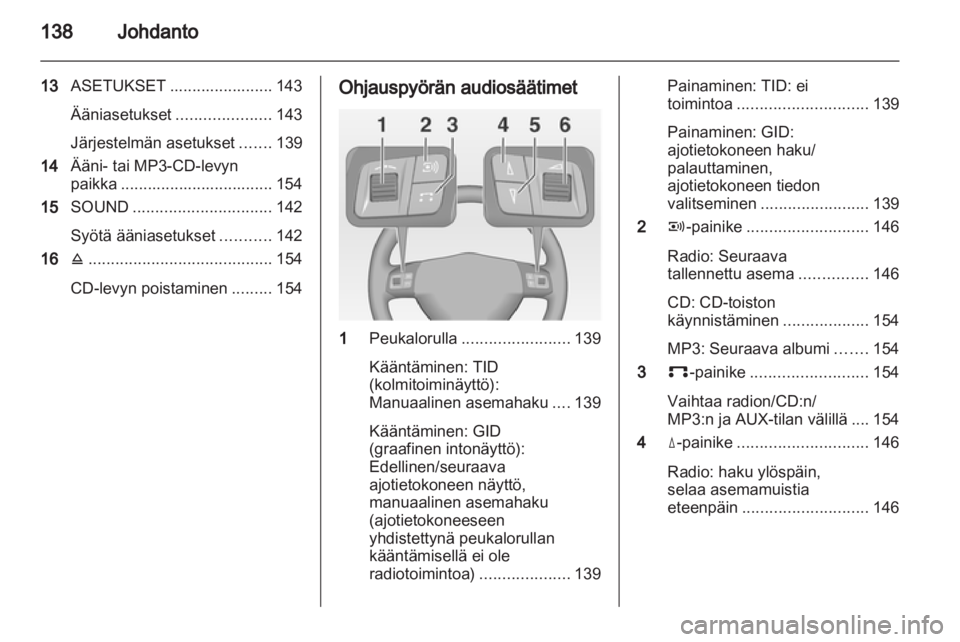 OPEL CORSA 2013 Infotainment-ohjekirja (in Finnish) OPEL CORSA 2013 Infotainment-ohjekirja (in Finnish)