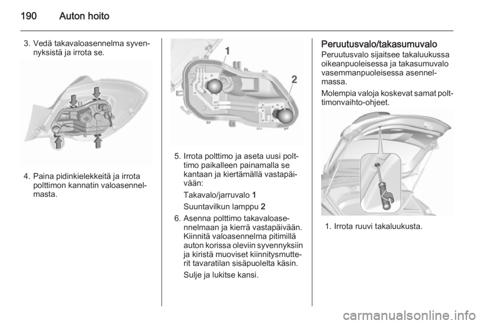OPEL CORSA 2015.5  Ohjekirja (in Finnish) 190Auton hoito
3. Vedä takavaloasennelma syven‐nyksistä ja irrota se.
4. Paina pidinkielekkeitä ja irrotapolttimon kannatin valoasennel‐
masta.
5. Irrota polttimo ja aseta uusi polt‐ timo pai