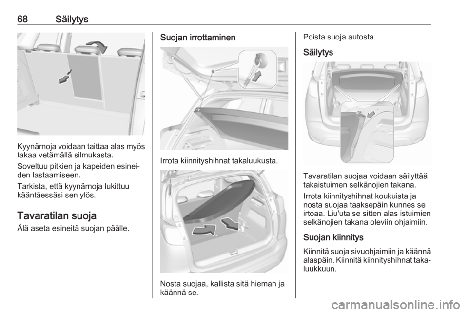 OPEL CROSSLAND X 2018 Ohjekirja (in Finnish) 68Säilytys
Kyynärnoja voidaan taittaa alas myös
takaa vetämällä silmukasta.
Soveltuu pitkien ja kapeiden esinei‐
den lastaamiseen.
Tarkista, että kyynärnoja lukittuu
kääntäessäsi sen yl OPEL CROSSLAND X 2018 Ohjekirja (in Finnish) 68Säilytys
Kyynärnoja voidaan taittaa alas myös
takaa vetämällä silmukasta.
Soveltuu pitkien ja kapeiden esinei‐
den lastaamiseen.
Tarkista, että kyynärnoja lukittuu
kääntäessäsi sen yl