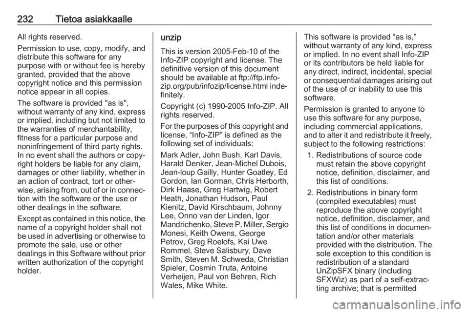 OPEL CROSSLAND X 2019.75 Ohjekirja (in Finnish) 232Tietoa asiakkaalleAll rights reserved.
Permission to use, copy, modify, and
distribute this software for any
purpose with or without fee is hereby
granted, provided that the above
copyright notice OPEL CROSSLAND X 2019.75 Ohjekirja (in Finnish) 232Tietoa asiakkaalleAll rights reserved.
Permission to use, copy, modify, and
distribute this software for any
purpose with or without fee is hereby
granted, provided that the above
copyright notice