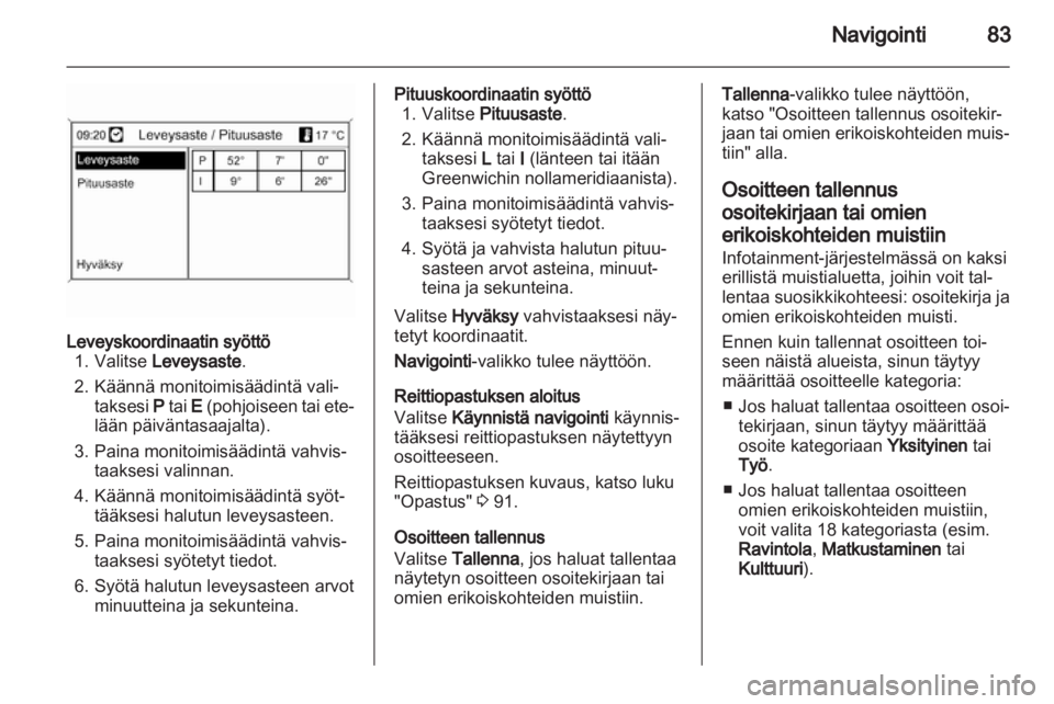 OPEL INSIGNIA 2013 Infotainment-ohjekirja (in Finnish) OPEL INSIGNIA 2013 Infotainment-ohjekirja (in Finnish)