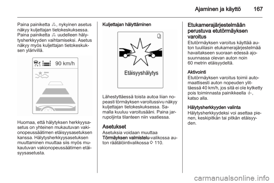 OPEL INSIGNIA 2013.5 Ohjekirja (in Finnish) OPEL INSIGNIA 2013.5 Ohjekirja (in Finnish)