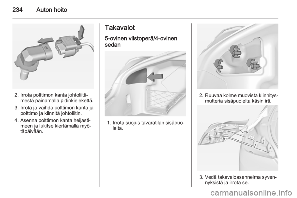 OPEL INSIGNIA 2014.5  Ohjekirja (in Finnish) 234Auton hoito
2. Irrota polttimon kanta johtoliitti‐mestä painamalla pidinkielekettä.
3. Irrota ja vaihda polttimon kanta ja polttimo ja kiinnitä johtoliitin.
4. Asenna polttimon kanta heijasti