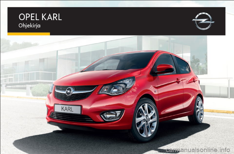 OPEL KARL 2015.75 Ohjekirja (in Finnish) OPEL KARL 2015.75 Ohjekirja (in Finnish)