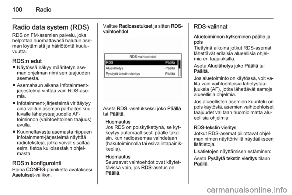OPEL MOKKA 2015 Infotainment-ohjekirja (in Finnish) 100RadioRadio data system (RDS)RDS on FM-asemien palvelu, jokahelpottaa huomattavasti halutun ase‐ man löytämistä ja häiriötöntä kuulu‐
vuutta.
RDS:n edut ■ Näytössä näkyy määritety OPEL MOKKA 2015 Infotainment-ohjekirja (in Finnish) 100RadioRadio data system (RDS)RDS on FM-asemien palvelu, jokahelpottaa huomattavasti halutun ase‐ man löytämistä ja häiriötöntä kuulu‐
vuutta.
RDS:n edut ■ Näytössä näkyy määritety