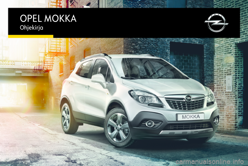 OPEL MOKKA 2016  Ohjekirja (in Finnish) OPEL MOKKAOhjekirja 