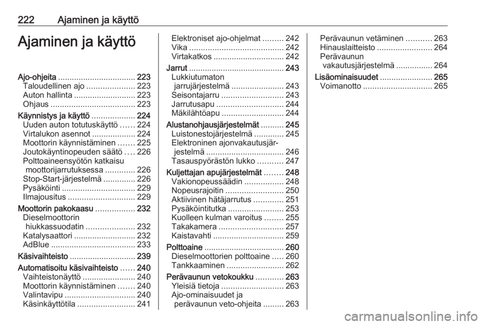 OPEL MOVANO_B 2020  Ohjekirja (in Finnish) 222Ajaminen ja käyttöAjaminen ja käyttöAjo-ohjeita.................................. 223
Taloudellinen ajo .....................223
Auton hallinta ........................... 223
Ohjaus ..........