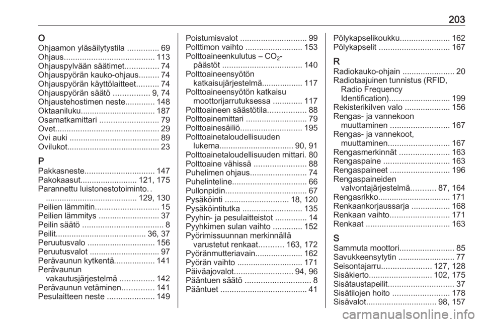 OPEL VIVARO B 2016  Ohjekirja (in Finnish) 203OOhjaamon yläsäilytystila  ..............69
Ohjaus ........................................ 113
Ohjauspylvään säätimet ...............74
Ohjauspyörän kauko-ohjaus .........74
Ohjauspyörän