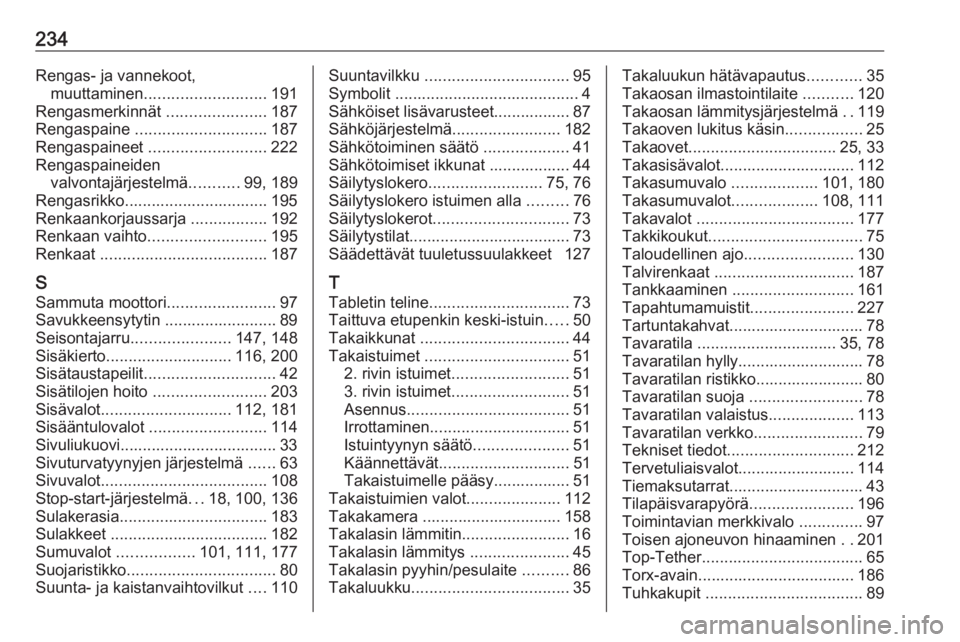 OPEL VIVARO B 2018  Ohjekirja (in Finnish) 234Rengas- ja vannekoot,muuttaminen ........................... 191
Rengasmerkinnät  ......................187
Rengaspaine  ............................. 187
Rengaspaineet  ..........................