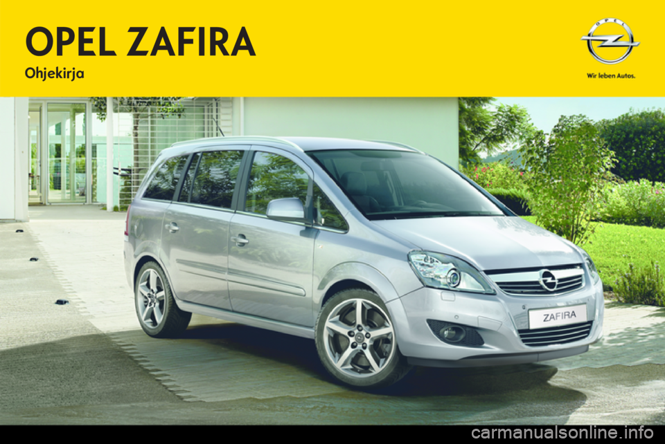 OPEL ZAFIRA 2013 Ohjekirja (in Finnish) OPEL ZAFIRA 2013 Ohjekirja (in Finnish)