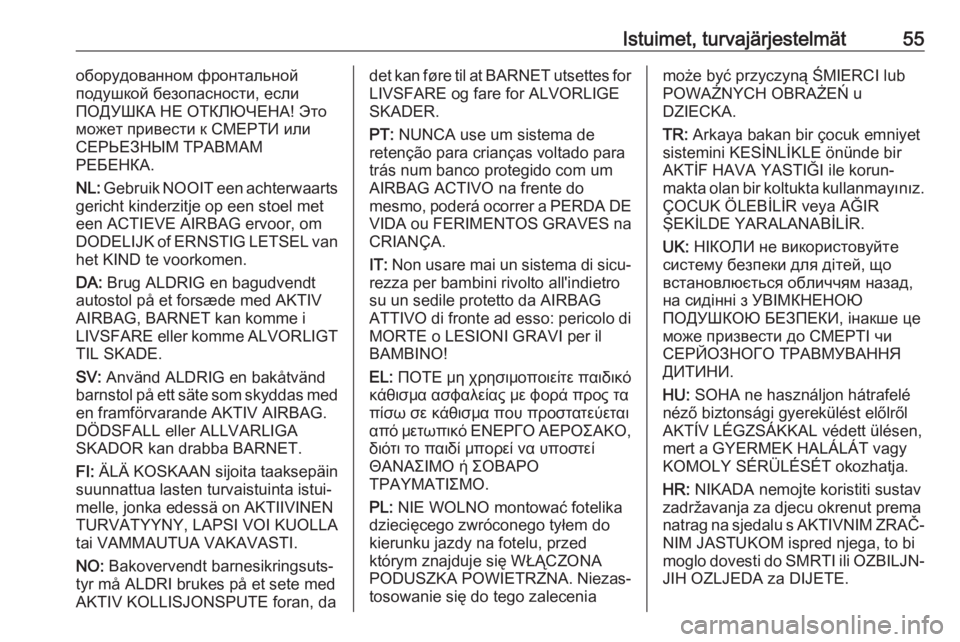 OPEL ZAFIRA C 2018.5 Ohjekirja (in Finnish) Istuimet, turvajärjestelmät55оборудованном фронтальной
подушкой безопасности, если
ПОДУШКА НЕ ОТКЛЮЧЕНА! Это
может прив OPEL ZAFIRA C 2018.5 Ohjekirja (in Finnish) Istuimet, turvajärjestelmät55оборудованном фронтальной
подушкой безопасности, если
ПОДУШКА НЕ ОТКЛЮЧЕНА! Это
может прив