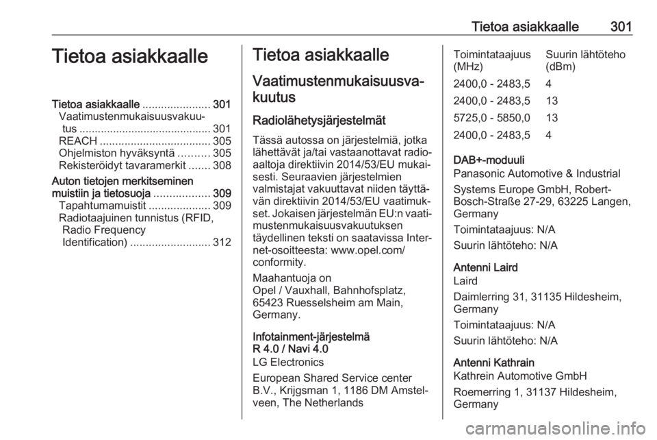 OPEL ZAFIRA C 2019  Ohjekirja (in Finnish) Tietoa asiakkaalle301Tietoa asiakkaalleTietoa asiakkaalle......................301
Vaatimustenmukaisuusvakuu‐ tus ........................................... 301
REACH ..............................