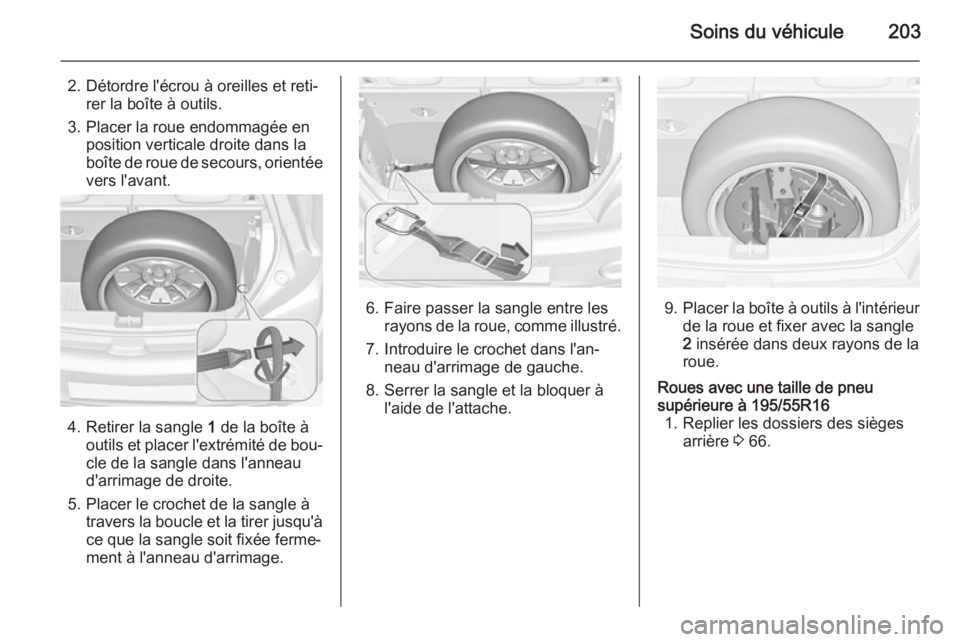 OPEL ADAM 2014.5 Manuel dutilisation (in French) Soins du véhicule203
2. Détordre l'écrou à oreilles et reti‐rer la boîte à outils.
3. Placer la roue endommagée en position verticale droite dans la
boîte de roue de secours, orientée
v OPEL ADAM 2014.5 Manuel dutilisation (in French) Soins du véhicule203
2. Détordre l'écrou à oreilles et reti‐rer la boîte à outils.
3. Placer la roue endommagée en position verticale droite dans la
boîte de roue de secours, orientée
v