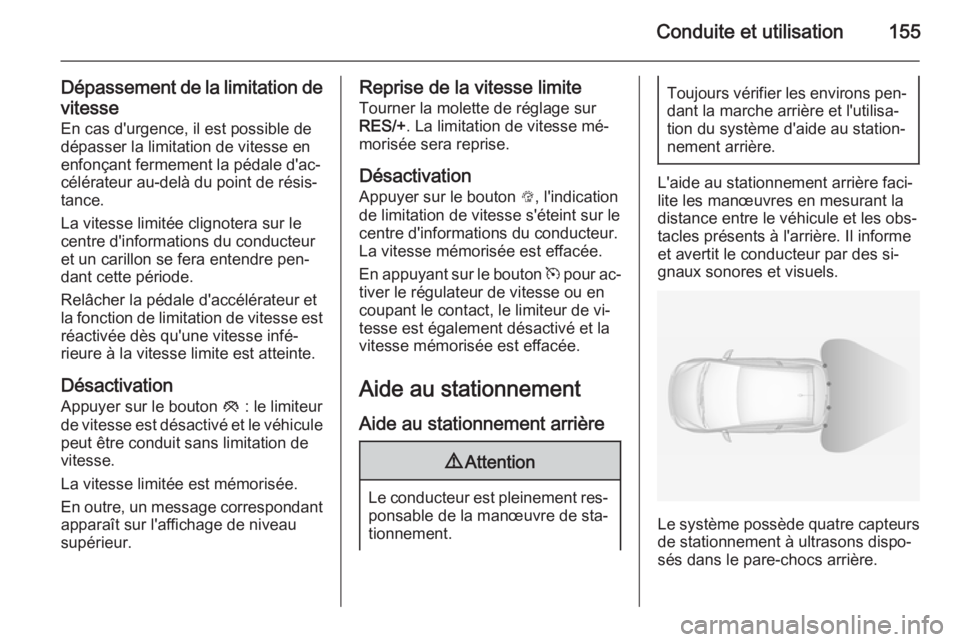 OPEL ADAM 2015.5 Manuel dutilisation (in French) Conduite et utilisation155
Dépassement de la limitation devitesse
En cas d'urgence, il est possible de
dépasser la limitation de vitesse en
enfonçant fermement la pédale d'ac‐
célérate OPEL ADAM 2015.5 Manuel dutilisation (in French) Conduite et utilisation155
Dépassement de la limitation devitesse
En cas d'urgence, il est possible de
dépasser la limitation de vitesse en
enfonçant fermement la pédale d'ac‐
célérate