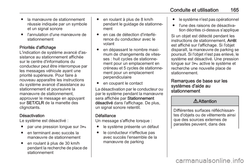 OPEL ADAM 2018  Manuel dutilisation (in French) Conduite et utilisation165● la manœuvre de stationnementréussie indiquée par un symbole
et un signal sonore
● l'annulation d'une manœuvre de stationnement
Priorités d'affichage
L&