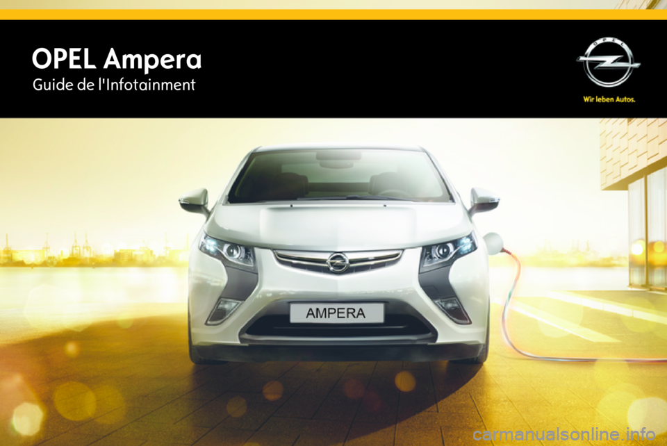 OPEL AMPERA 2015 Manuel multimédia (in French) OPEL AmperaGuide de l'Infotainment OPEL AMPERA 2015 Manuel multimédia (in French) OPEL AmperaGuide de l'Infotainment