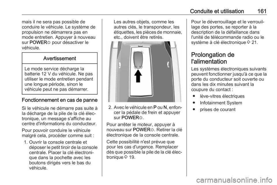 OPEL AMPERA E 2018 Manuel dutilisation (in French) Conduite et utilisation161mais il ne sera pas possible de
conduire le véhicule. Le système de
propulsion ne démarrera pas en
mode entretien. Appuyer à nouveau
sur POWER m pour désactiver le
véh OPEL AMPERA E 2018 Manuel dutilisation (in French) Conduite et utilisation161mais il ne sera pas possible de
conduire le véhicule. Le système de
propulsion ne démarrera pas en
mode entretien. Appuyer à nouveau
sur POWER m pour désactiver le
véh