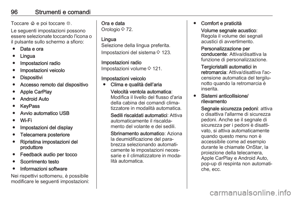 OPEL AMPERA E 2018.5  Manuel dutilisation (in French) 96Strumenti e comandiToccare p e poi toccare  1.
Le seguenti impostazioni possono
essere selezionate toccando l'icona o il pulsante sullo schermo a sfioro:
● Data e ora
● Lingua
● Impostazio